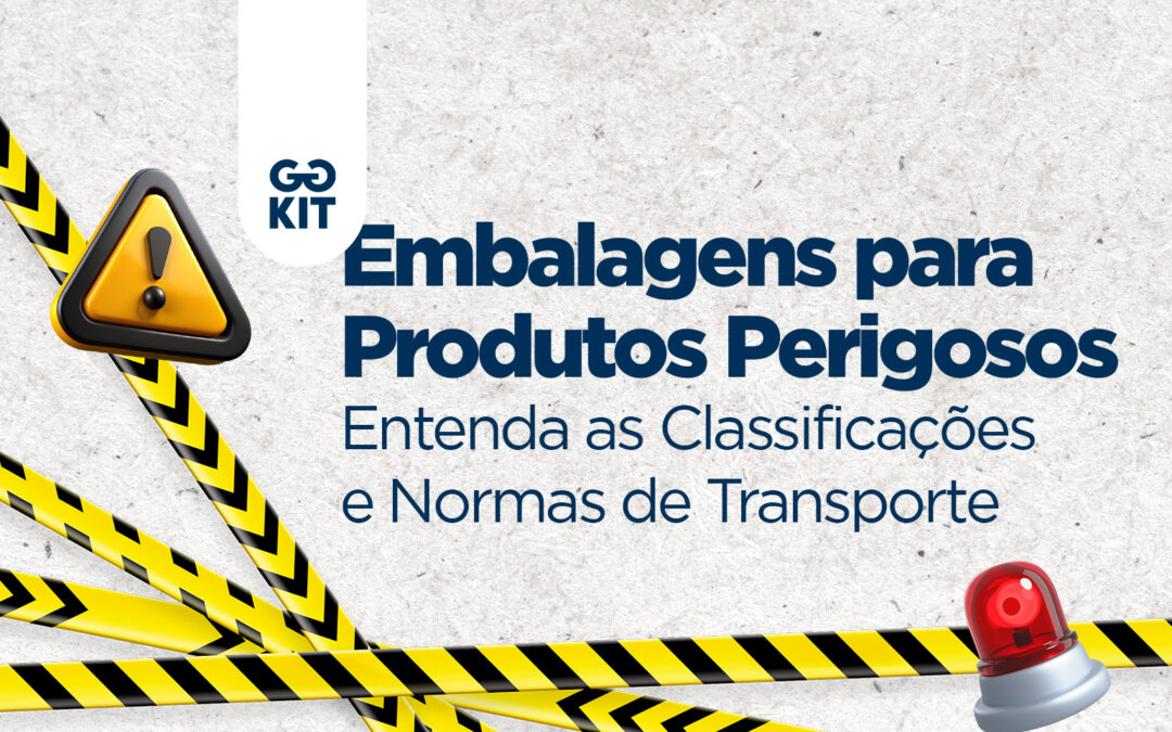 Embalagens para Produtos Perigosos: Entenda as Classificações e Normas de Transporte